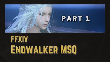 FFXIV Endwalker MSQ (Main Scenario Quest)  Part 1