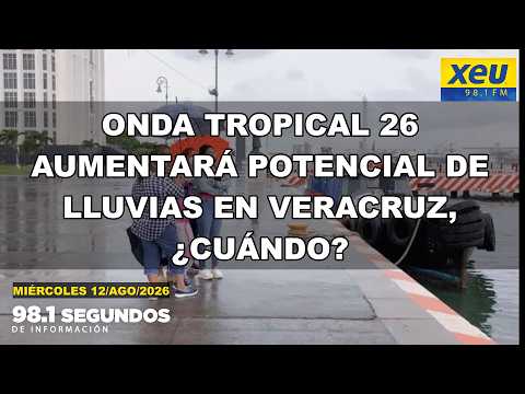 Onda tropical 26 aumentará potencial de lluvias en Veracruz, ¿Cuándo?