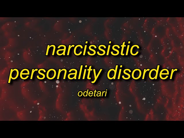 Odetari - NARCISSISTIC PERSONALITY DISORDER (Lyrics) class=