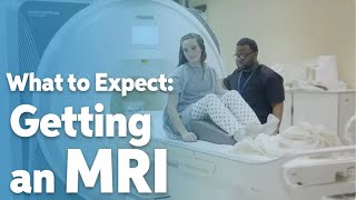 Getting an MRI (Magnetic Resonance Imaging) Scan  What to Expect
