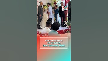 Gả con gái xa, bố khóc hết nước mắt | Hóng Chuyện Đó Đây