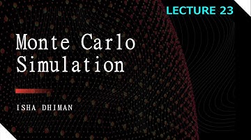 Lecture 23 : Monte Carlo Simulation with examples