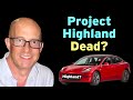 Tesla: Project Highland Is Not Happening!