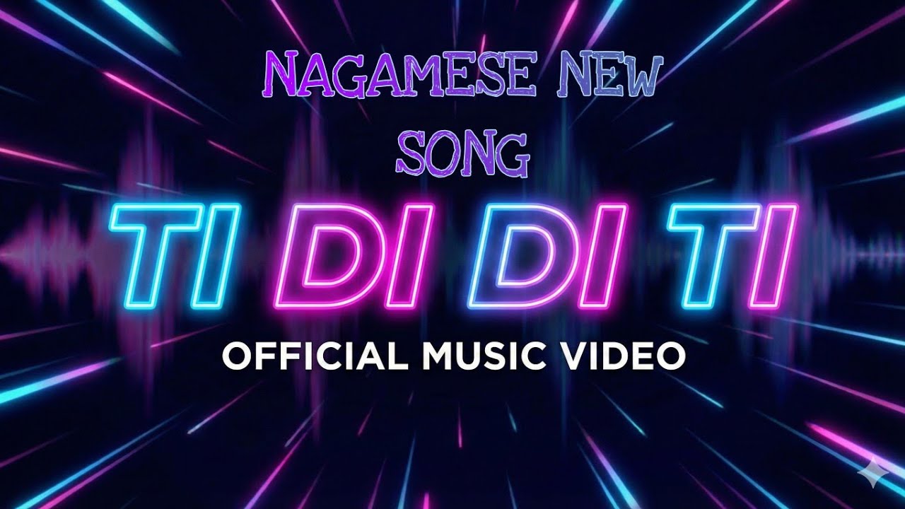 TI DI DI TI_ og Nagamese×Hinglish song