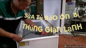 HƯỚNG DẪN CÁCH SỬ LÝ TỦ BẢO ÔN THỦNG GIÀN LẠNH.