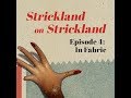Strickland on Strickland: In Fabric