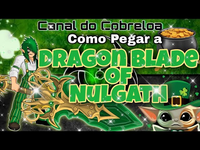 AQW] Como Obter DragonBlade of Nulgath - +75% de DANO Dragões 