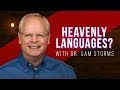 heavenly languages? With Dr. Sam Storms