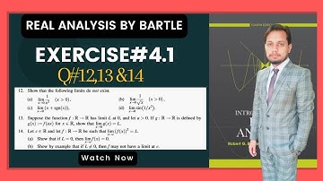 Exercise#4.1 Real analysis by Bartle || Q#12 to14 || show that limit of a function does not exist