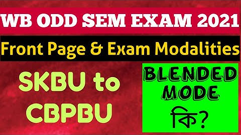 WB ODD SEM EXAM 2021: Front Page: Exam Modalities: What is Blended Mode: CBPBU: SKBU: Part 3 Exam
