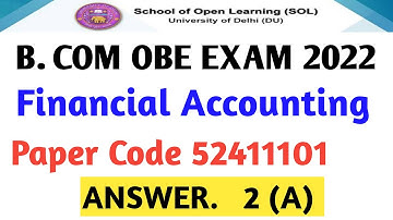 Q 2 A Financial Accounting Du sol Obe 52411101 exam Answer solve bcom  Question b com h Q 2