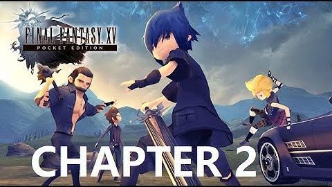 Final Fantasy XV Pocket Edition Long Play - Chapter 2: The Open World
