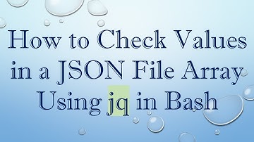 How to Check Values in a JSON File Array Using jq in Bash