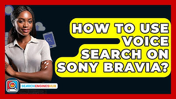 How To Use Voice Search On Sony Bravia? - SearchEnginesHub.com