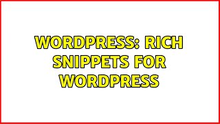 Wordpress: Rich Snippets for Wordpress (3 Solutions!!)