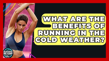 What Are The Benefits Of Running In The Cold Weather? - Running Beyond Limits