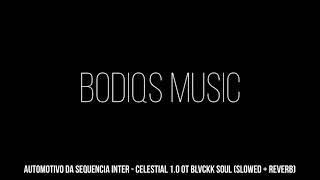 Automotivo Da Sequencia Inter - Celestial 1.0 От Blvckk Soul Slowed Reverb