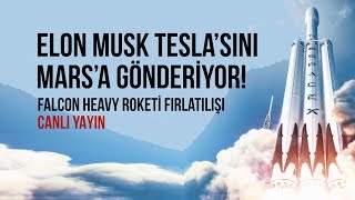 Elon Musk Tesla'sını Mars'a Gönderiyor! Falcon Heavy Roketi Fırlatılışı (Canlı Yayın)