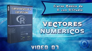 Curso Básico de R con RStudio - Vectores Numéricos 07