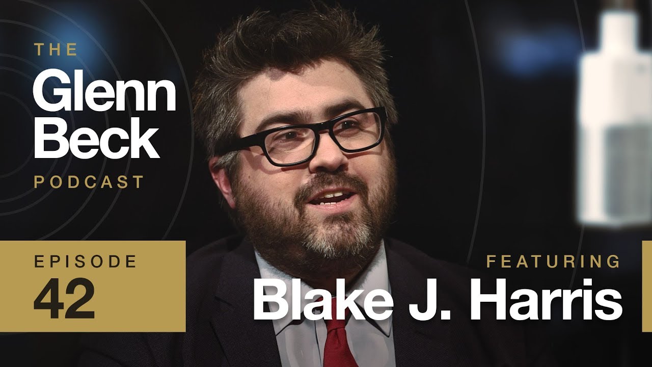Blake J. Harris | The Glenn Beck Podcast | Ep 42