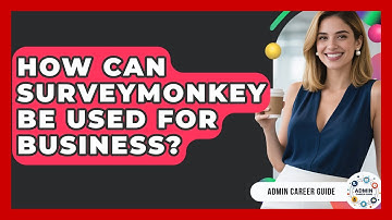 How Can SurveyMonkey Be Used For Business? - Admin Career Guide