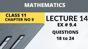 FSc Math part 1, Ch 9 - Exercise 9.4 Question no 18 to 24 - 11th Class Math|| wisdom academy