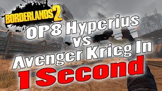 Borderlands 2 | OP8 Hyperius vs Avenger Krieg In 1 Second