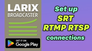 Setting SRT, RTMP and RTSP connections in Larix Broadcaster for Android