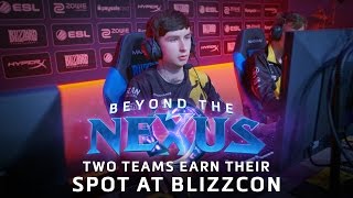 Beyond the Nexus Ep 9 - Two Teams Earn their Spot at BlizzCon