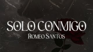 Romeo Santos - Solo Conmigo ❤️| LETRA