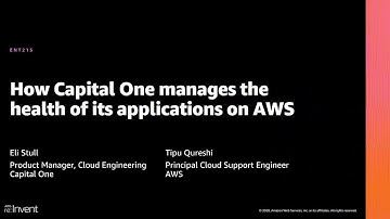 AWS re:Invent 2020: How Capital One manages the health of its applications on AWS