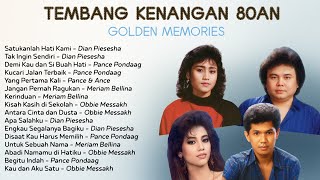 Tembang Kenangan 80an Terpopuler | Golden Memories ian Piesesha, Pance Pondaag, Obbie M., Meriam B.