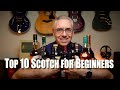 My top 10 scotch whiskies for beginners 2022