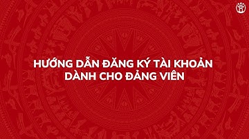 Hướng dẫn đăng ký tài khoản dành cho đảng viên