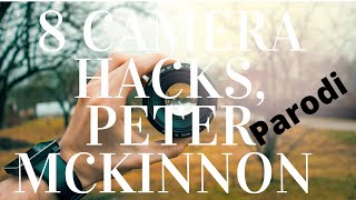 8 Camera HACKS in 90 Seconds, | Peter McKinnon PARODY