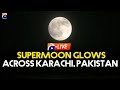 LIVE: Supermoon Glows Across Karachi, Pakistan | Geo News English