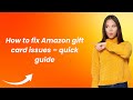 How to fix Amazon gift card issues – quick guide