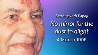 PAPAJI - No mirror for the dust to alight - 4 March 1995