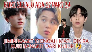 KUKI SELALU ADA S2 PART 3,4| JIMIN KAGET STENGAH MATI DIKIRA KUKI BANGKIT DARI KUBUR 🤣 || drama BTS~