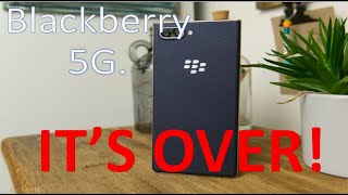 Blackberry 5G|OnwardMobility is over.