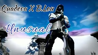 Quadeca x B.Lou "Unusual"-Fortnite Montage