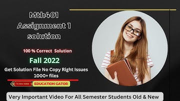Mth401 Assignment 1 solution fall 2022 | Mth401 Assignment No.1 Solution 2022 | Education Gator