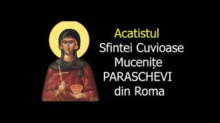 Acatistul Sfintei Cuvioase Mucenițe Paraschevi Din Roma - 26 Iulie - Slujitor Dani