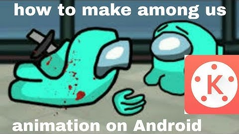 How to make among us animation with kinemaster/on Android and iOS and Windows/by GetJet