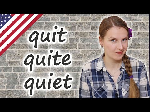 Quit, quite, quiet, confusing English words, common mistakes