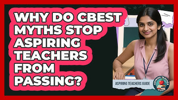 Why Do CBEST Myths Stop Aspiring Teachers From Passing? - Aspiring Teacher Guide