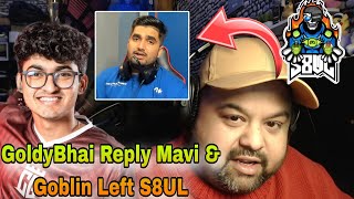 GoldyBhai Perfect Reply Why Mavi & Goblin Left S8UL Reason Reveal 🥺❤️