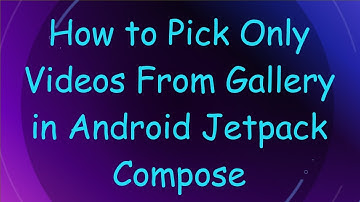 How to Pick Only Videos From Gallery in Android Jetpack Compose