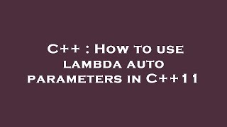 C++ : How to use lambda auto parameters in C++11