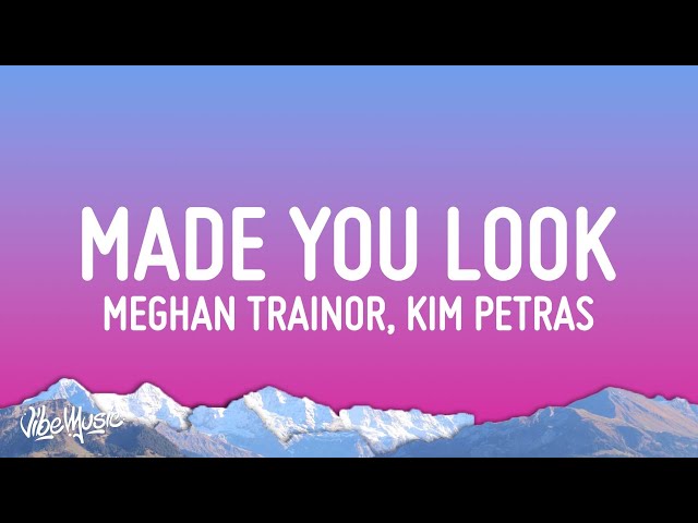 Meghan Trainor - Made You Look (Lyrics) ft. Kim Petras 